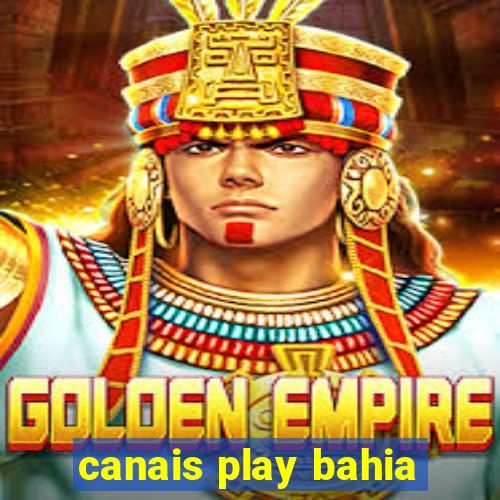 canais play bahia